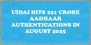 UIDAI Hits 221 Crore Aadhaar Authentications in August 2025