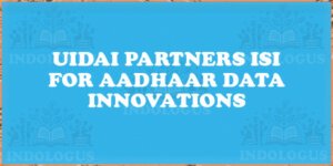 UIDAI Partners ISI for Aadhaar Data Innovations