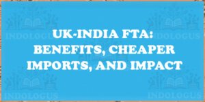 UK-India FTA: Benefits, Cheaper Imports, and Impact