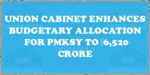 Union Cabinet Enhances Budgetary Allocation for PMKSY to ₹6,520 Crore