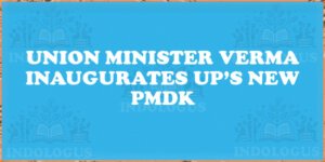 Union Minister Verma Inaugurates UP’s New PMDK
