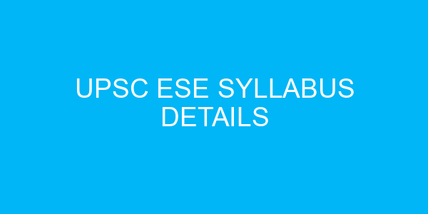 UPSC ESE Syllabus Details