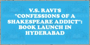V.S. Ravi's "Confessions of a Shakespeare Addict": Book Launch in Hyderabad