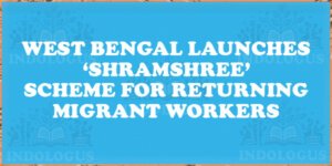 West Bengal Launches ‘Shramshree’ Scheme for Returning Migrant Workers