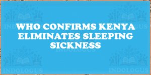 WHO Confirms Kenya Eliminates Sleeping Sickness