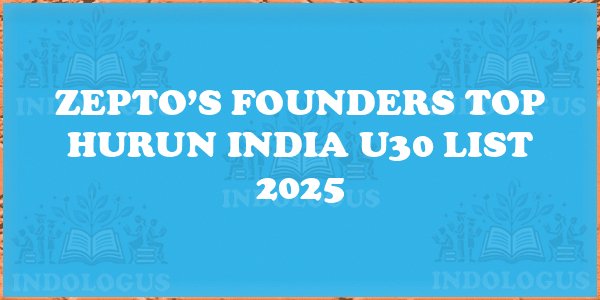 Zepto’s Founders Top Hurun India U30 List 2025